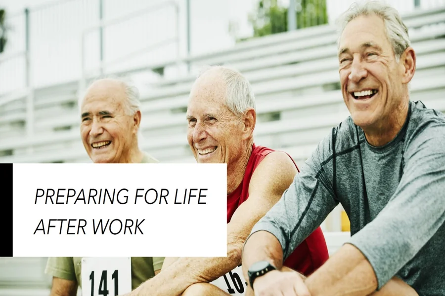 How to Start Preparing for Life After Work